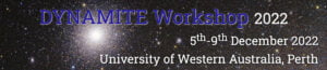 DYNAMITE workshop - 5th to 9th December 2022 - Perth, UWA